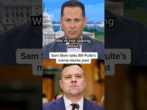 Sam Stein talks Bill Pulte's meme stocks past
