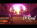 Vilen Ek Raat Slow And Reverb Lofi Lofiwithtwist