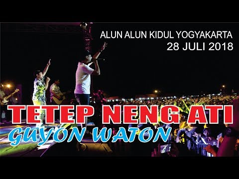 TETEP NENG ATI -- GUYONWATON -- 28 JULI 2018 ALUN2 KIDUL YOGYAKARTA