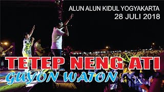 Download lagu TETEP NENG ATI -- GUYONWATON -- 28 JULI 2018 ALUN2 KIDUL YOGYAKARTA mp3