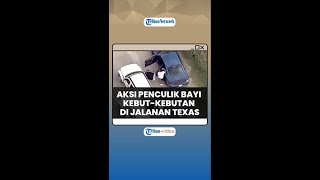 Aksi Dramatis Penculikan Bayi Terekam di Jalanan Texas