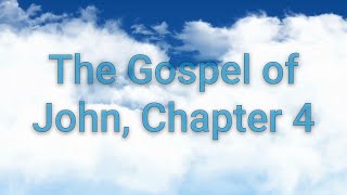 Gospel of John Chapter 4 (NKJV) - Encountering the Living Water
