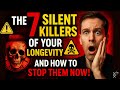 The 7 SILENT Killers Of Your Longevity And How To STOP Them NOW