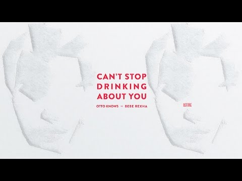 Otto Knows vs. Bebe Rexha - Can't Stop Drinking About You (Extended Edit)