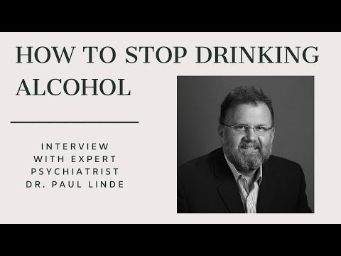 How To Stop Drinking Alcohol With Expert Psychiatrist Dr. Paul Linde
