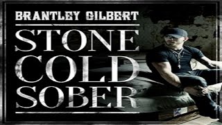 Brantley Gilbert Stone Cold Sober