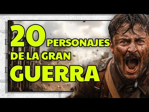 20 PERSONAJES de la PRIMERA GUERRA MUNDIAL