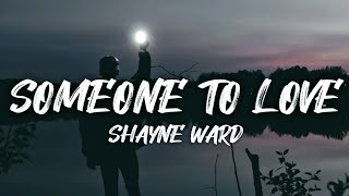 Shayne Ward - Someone To Love (Lyrics)