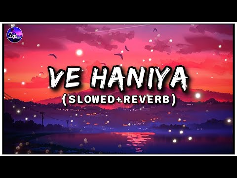 Ve Haaniyaan (Slowed + Reverb) | Ve Haniya Ve Dil Janiya | Danny | Lofi Music World |