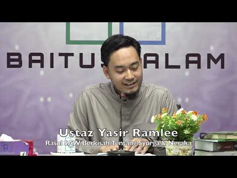 20191103 Ustaz Yasir Ramlee : Rasul SAW Berkisah Tentang Syurga & Neraka