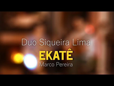 Duo Siqueira Lima - Ekatê  by Marco Pereira
