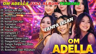Download lagu OM ADELLA FULL ALBUM TERBARU 2026- UNTUK APA LAGI - TAJAMNYA KARANG || SHERLY KDI - TASYA ROSMALA mp3