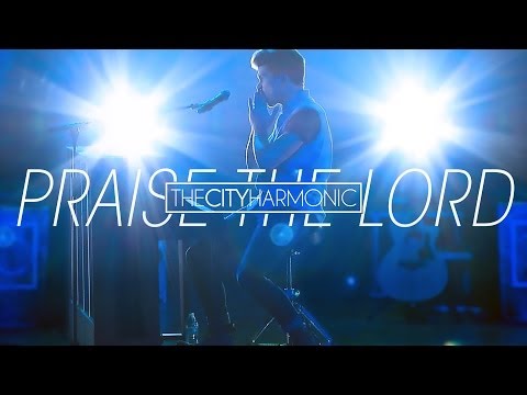 The City Harmonic - Praise The Lord (Official Music Video)