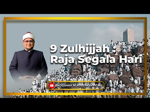 9 Zulhijjah: Raja Segala Hari - Dato' Badli Shah Alauddin