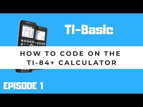 TI-Basic - Ep. 1 - How to Code on the TI-84+ Calculator
