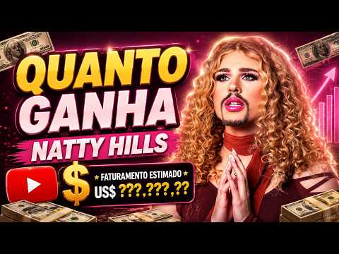 QUANTO GANHA O CANAL NATTY HILLS ? | GANHOS REAIS 2026