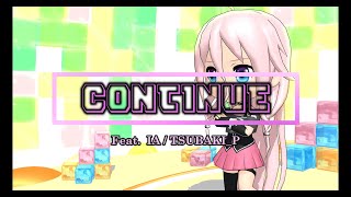 TSUBAKI_P - CONTINUE / Feat.IA【MusicVideo】/ ボカロ / MMD