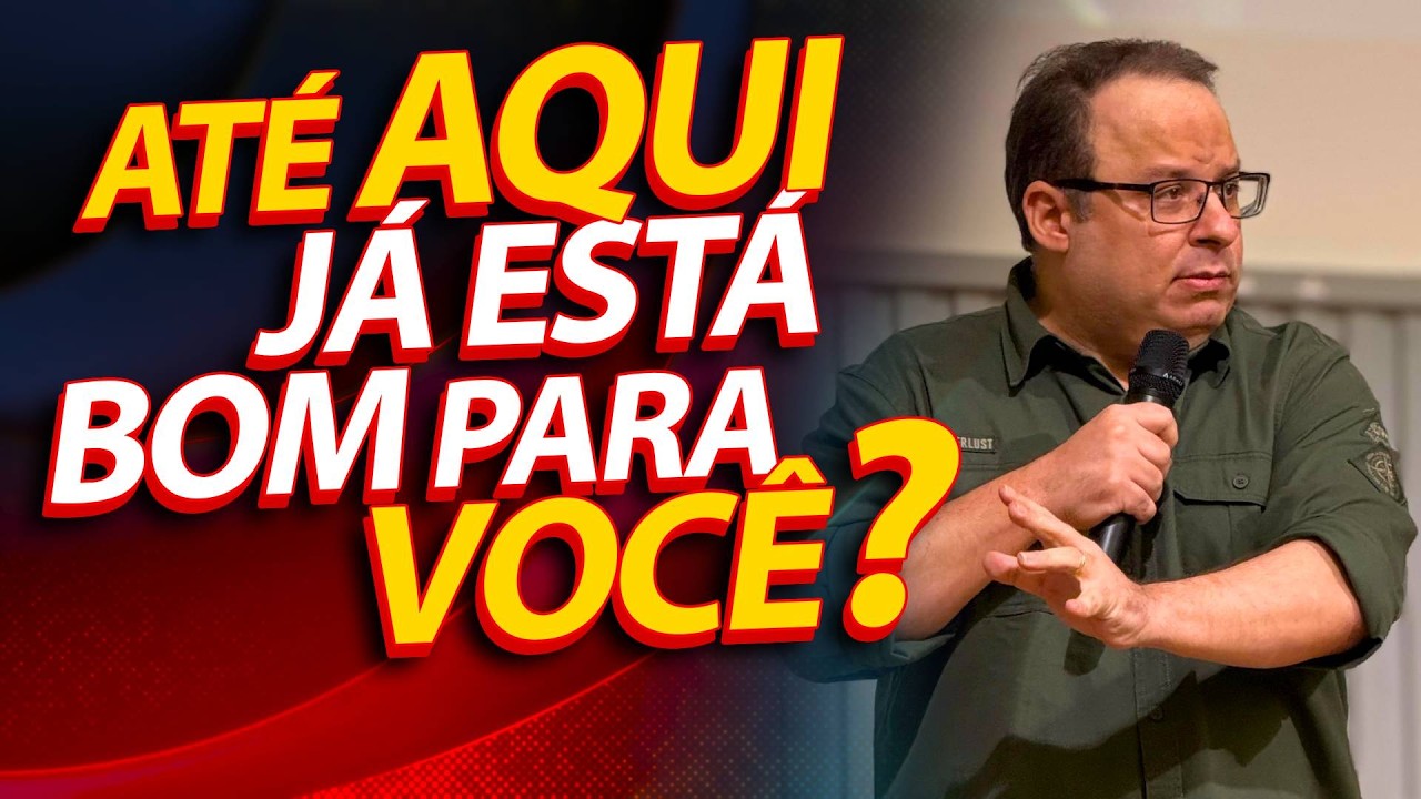 ATÉ AQUI, já está bom para você? Pregação sobre Renovação Espiritual e a Promessa de Deus. Pr.Seabra