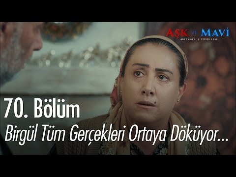 Birgül tüm gerçekleri ortaya döküyor - Aşk ve Mavi 70.Bölüm