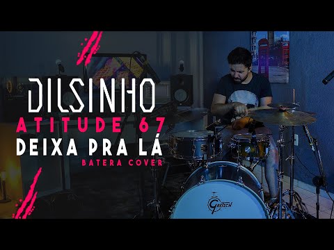 Dilsinho feat. Atitude 67 - DEIXA PRA LÁ - Batera Pagode #1