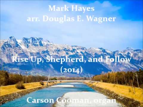 Mark Hayes, arr. Douglas E. Wagner — Rise Up, Shepherd, and Follow (2014) for organ