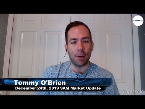 December 24th, 9AM Market Update on TFNN - 2019
