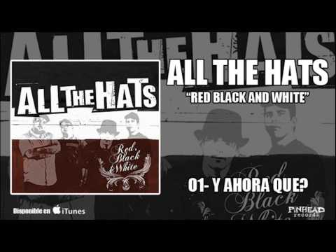 ALL THE HATS. 01 - Y Ahora Qué?.-