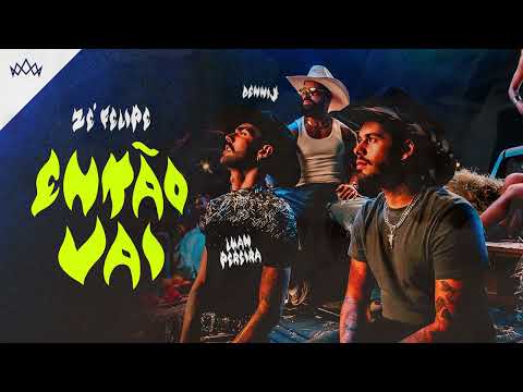 Zé Felipe, Luan Pereira e Dennis - Então Vai