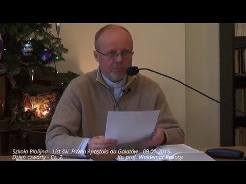 #08 Szkoła Biblijna. List św. Pawła Apostoła do Galatów. Cz. 2/2. Ks. prof. Wald. Rakocy. 09.01.2016