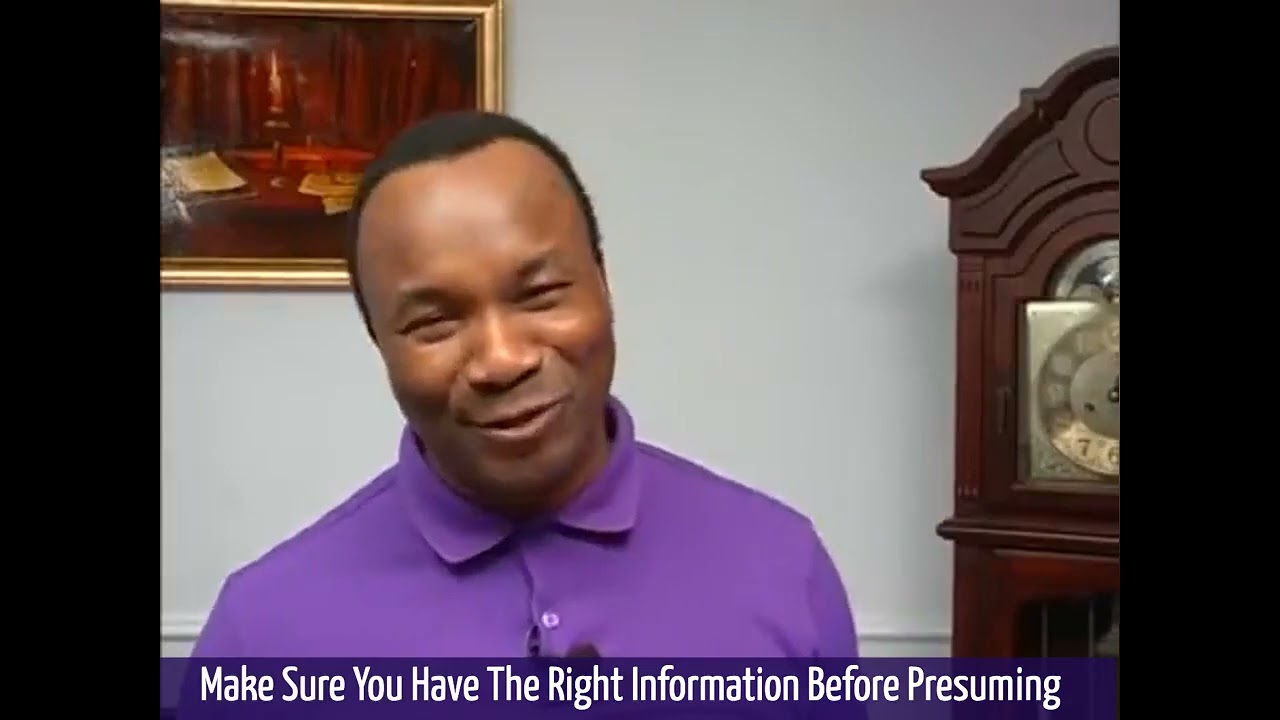 MAKE SURE YOU HAVE THE RIGHT INFORMATION BEFORE PRESUMING. DAILY WORD WITH DR.SUNDAY ADELAJA. DAY 7.