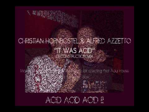 CHRISTIAN HORNBOSTEL & ALFRED AZZETTO - IT WAS ACID [DECONSTRUCTION MIX].wmv