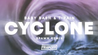 Baby Bash ft. T-Pain - Cyclone (SPAWN Trap Remix)