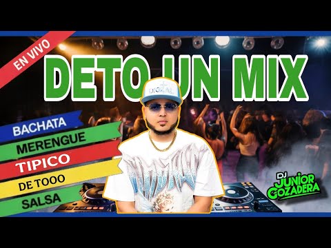 DETO UN MIX 🔥 BACHATA • MERENGUE • TIPICO • SALSA (EN VIVO) | DJ JUNIOR GOZADERA 🎧 FIESTA DOMINICANA