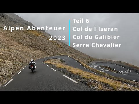 Alpen Abenteuer 2023 - Teil 6 vom Col de l'Iseran über den Col du Galibier nach Briancon