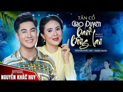 BÁNH BÔNG LAN ♫ Tân Cổ Giao Duyên Hơi Dài NGHE NAO NỨC LÒNG - Nguyễn Khắc Huy ft NSND Thanh Ngân