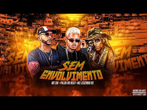 SEM ENVOLVIMENTO - PALOK NO BEAT, SW CHEFINHO E MC LEOZINHO RS - REMIX BREGA FUNK