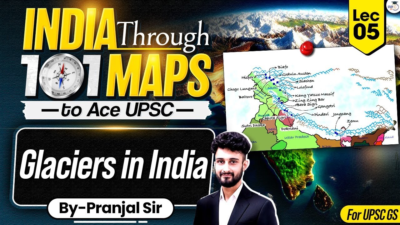 India Through 101 Maps Ep. 5 | Glaciers in India | UPSC Geography by Pranjal Sir
