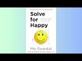 Summary Solve For Happy Mo Gawdat