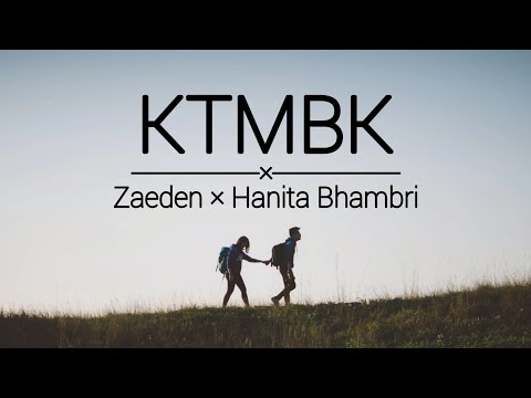 KTMBK- Zaeden, Hanita Bhambri (Lyrics Video)