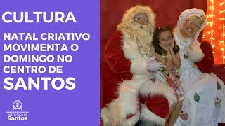 Cultura -  Natal Criativo movimenta o domingo no  Centro de Santos