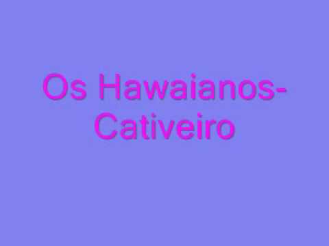 Os Hawaianos-Cativeiro