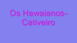 Os Hawaianos-Cativeiro