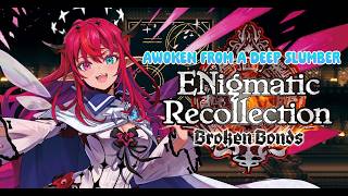 【ENigmatic Recollection】HPO Has Awakened【Broken Bonds】#enreco