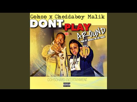 Don't Play Around (feat. Cheddaboy Malik)