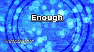 Enough - Chris Tomlin - Lyrics