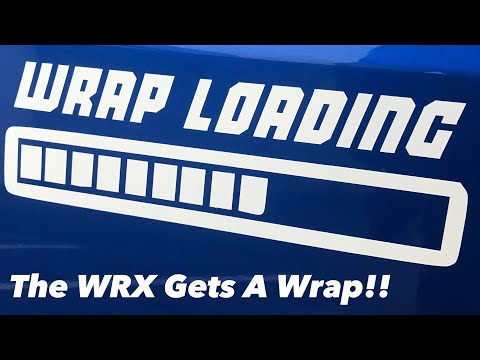 Wrap Time!!! The WRX Gets A Wrap. | 2017 WRX | 2015 2016 2018 2019 2020 WRX STI Subaru