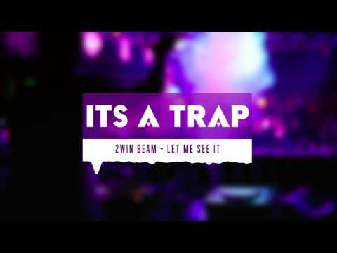 2win Beam - Let Me See It