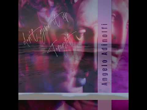 Don't give it up tonight (Angelo Adinolfi)