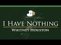 Whitney Houston - I Have Nothing - LOWER Key (Piano Karaoke / Sing Along) Whitney Houston - I Have Nothing - LOWER Key (Piano Karaoke / Sing Along)