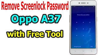 Remove Password, Pin Lock, Pattern Oppo A37 with free tool